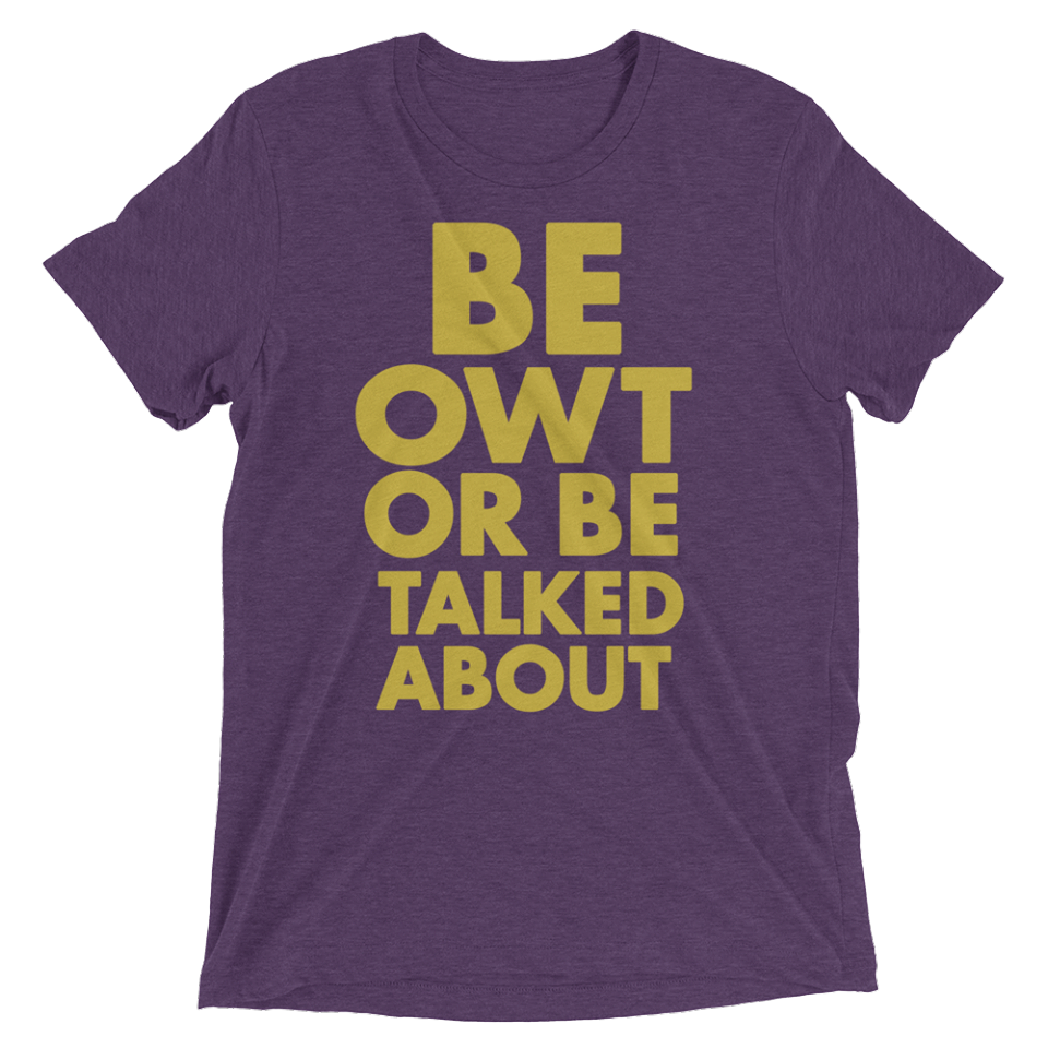 BE OWT Tee by MEECHDOG.COM