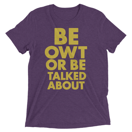 BE OWT Tee by MEECHDOG.COM